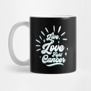 'Live. Love. Fight Cancer' Cancer Awareness Shirt Mug